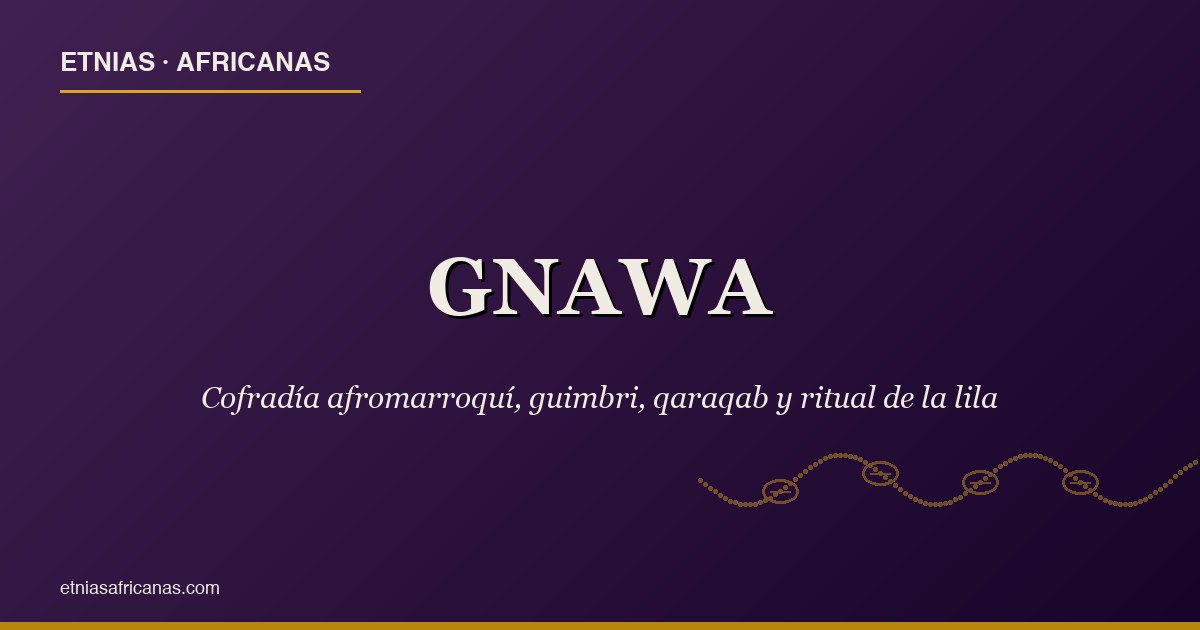 Gnawa de Marruecos: cofradía afromarroquí y guimbri