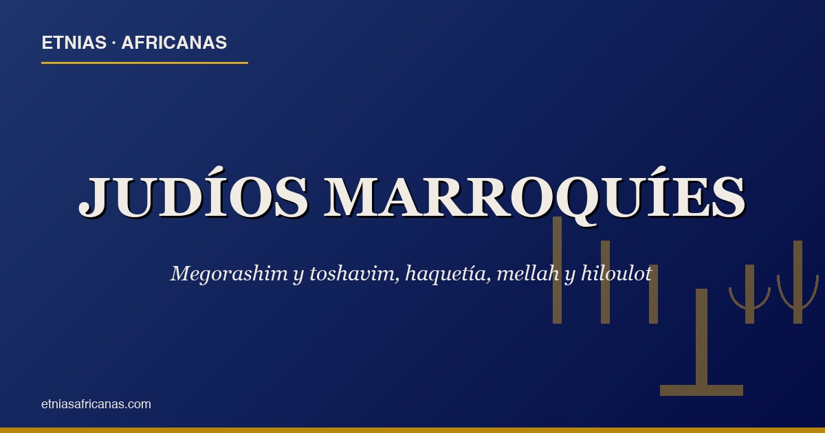 Judíos marroquíes: mellah, haquetía y herencia sefardí