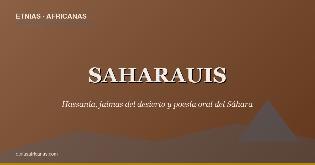 Saharauis: cultura del desierto y poesía hassanía
