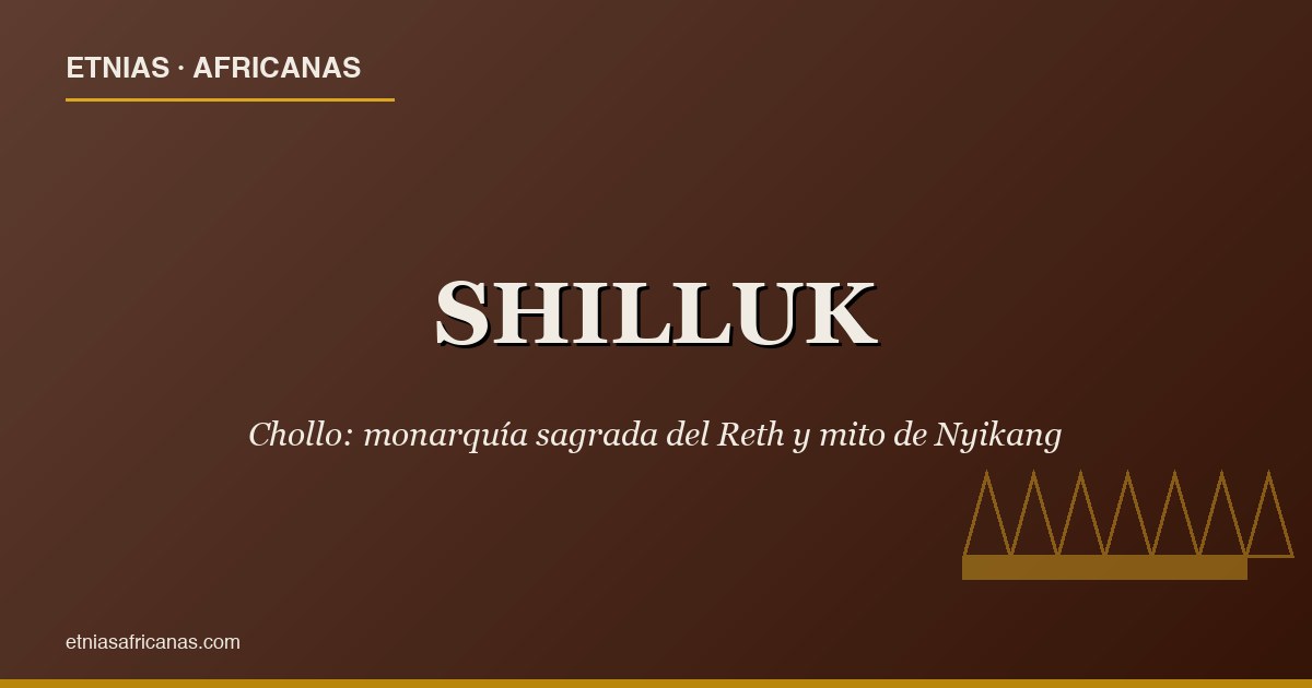 Shilluk Chollo: monarquía sagrada del Reth