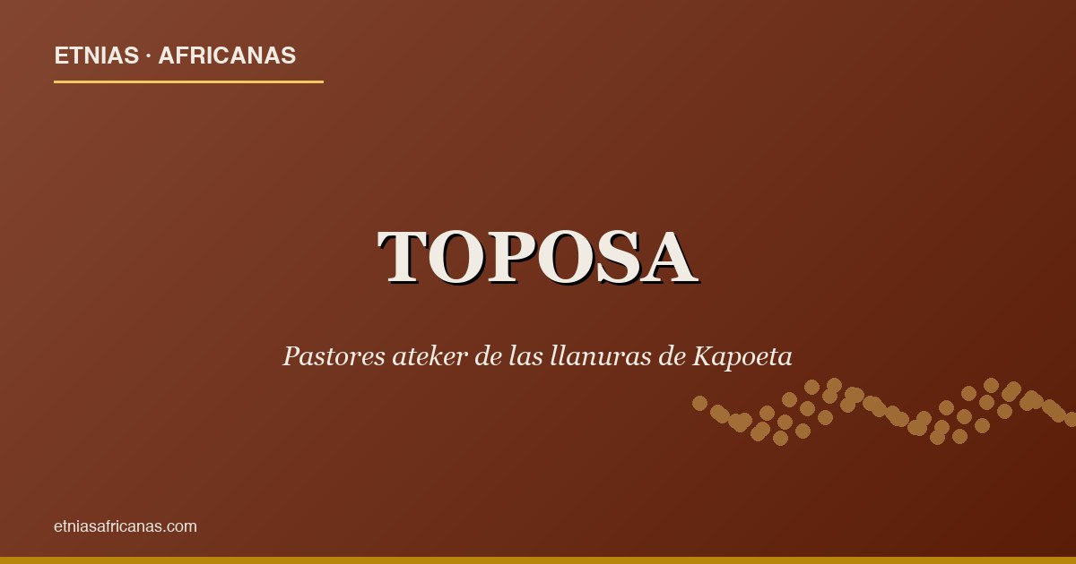 Toposa: pastores ateker de Kapoeta
