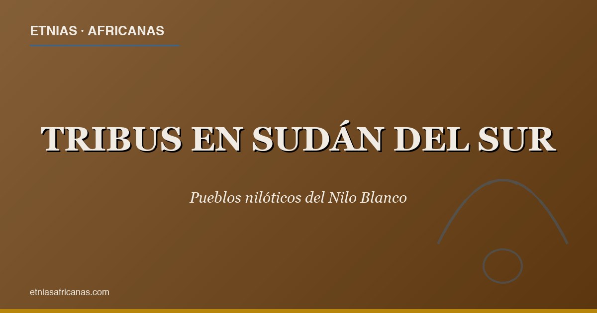 Pueblos nilóticos del Nilo Blanco